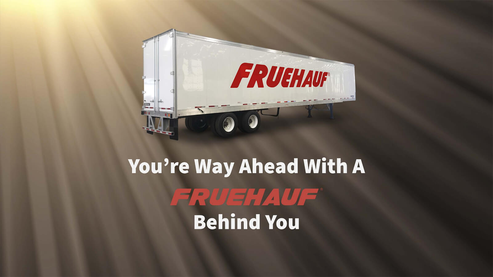 You're Way Ahead With A Fruehauf Behind You